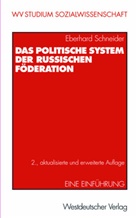 Eberhard Schneider - Das politische System der Russischen Föderation