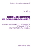 Ute Schulz - Journalistinnen im Schulterschluss?