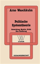 Arno Waschkuhn - Politische Systemtheorie