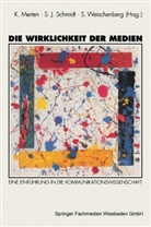 Siegfried J Schmidt, Siegfried Weischenberg, Siegfrie J Schmidt, Siegfried J Schmidt, Klaus Merten, Siegfried J. Schmidt... - Die Wirklichkeit der Medien