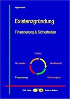 Jürgen Arnold - Existenzgründung: Existenzgründung, m. 1 Beilage