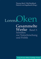 Lorenz Oken, Thomas Bach, Olaf Breidbach, Dietrich von Engelhardt, Dietrich von Engelhardt - Gesammelte Werke - 3: Schriften zur Naturforschung und Politik