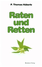 P. Th. Häberle, P. Thomas Häberle, Thomas Häberle, Thomas P. Häberle - Raten und Retten
