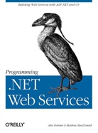 Ferrar, Alex Ferrara, Ferrara Alex, Macdonald, Matthew MacDonald - Programming .NET Web Services, Engl. ed.