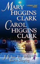Clark, Carol Higgins Clark, Mary Higgin Clark, Mary Higgins Clark - He Sees You When You're Sleeping