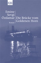 Emine Sevgi Oezdamar, Emine S. Özdamar, Emine Sevgi Özdamar - Die Brücke vom Goldenen Horn