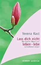 Verena Kast - Lass dich nicht leben, lebe