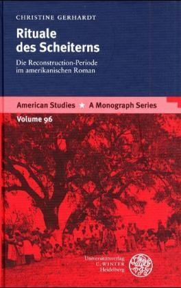 Christine Gerhardt - Rituale des Scheiterns - Die Reconstruction-Periode im amerikanischen Roman. Diss.