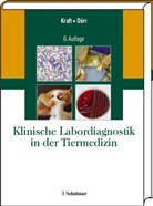 Ulrich M. Dürr, Wilfried Kraft - Klinische Labordiagnostik in der Tiermedizin