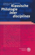 Jürge Paul Schwindt, Jürgen Paul Schwindt, Jürgen P. Schwindt, Jürgen Paul Schwindt - Klassische Philologie inter disciplinas