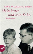 Ditzen, Uli Ditzen, Ulrich Ditzen, Ulrich (Dr.) Ditzen, Fallad, Han Fallada... - Mein Vater und sein Sohn