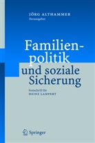 Jörg Althammer, Jörg W. Althammer, Jör W Althammer, Jörg W Althammer - Familienpolitik und soziale Sicherung