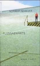 Norbert Scheuer - Flußabwärts