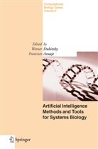W. Dubitzky, Azuaje, Azuaje, F. Azuaje, Francisco Azuaje, Dubitzky... - Artificial Intelligence Methods and Tools for Systems Biology