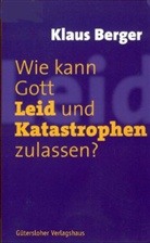 Klaus Berger - Wie kann Gott Leid und Katastrophen zulassen?