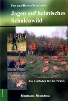 Busch, Dirk Busch, Manfre Fischer, Manfred Fischer, Hans G Schumann, Hans-Georg Schumann - Jagen auf heimisches Schalenwild