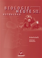 Antje Starke - Biologie heute entdecken: Biologie heute entdecken SII - Arbeitshefte