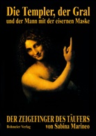 Johanna Bohmeier, Sabina Marineo - Die Templer, der Gral und der Mann mit der eisernen Maske
