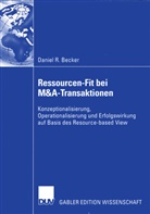 Daniel R Becker, Daniel R. Becker - Ressourcen-Fit bei M&A-Transaktionen