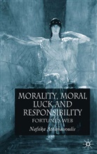 N Athanassoulis, N. Athanassoulis, Nafsi Athanassoulis, Nafsika Athanassoulis - Morality Moral Luck & Responsibility