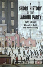 Pelling, H Pelling, H. Pelling, Henry Pelling, Henry Reid Pelling, A. Reid... - Short History of the Labour Party