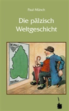 Paul Münch, Paul Münch, Walte Sauer, Walter Sauer - Die pälzisch Weltgeschicht