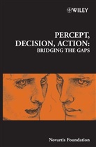 Derek J. Diamond Chadwick, Novartis, NOVARTIS FOUNDATION, Derek J. Chadwick, Chadwick Derek J., Matthew Diamond... - Percept, Decision, Action