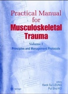 Put Shui Ko, K. S. Leung, Kwok Sui Leung, Put-Shui Ko, Kwok-Siu Leung - Practical Manual for Musculoskeletal Trauma, 2 Vols.
