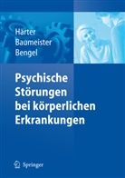 H. Baumeister, Haral Baumeister, Harald Baumeister, Jürgen Bengel, Martin Härter - Psychische Störungen bei körperlichen Erkrankungen