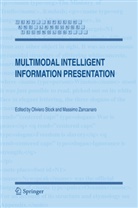 Olivier Stock, Oliviero Stock, Zancanaro, Zancanaro, Massimo Zancanaro - Multimodal Intelligent Information Presentation