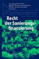Heinz G. Bamberger, Heinz Georg Bamberger, Hein Georg Bamberger, Kai-Oliver Knops, Georg Maier-Reimer - Recht der Sanierungsfinanzierung
