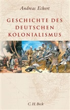 Andreas Eckert - Geschichte des deutschen Kolonialismus