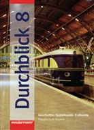 Durchblick/BY - Bd. 8: Durchblick / Durchblick: Geschichte - Sozialkunde - Erdkunde für Hauptschulen in Bayern Ausgabe 2004