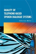 Sebastian Möller - Quality of Telephone-Based Spoken Dialogue Systems