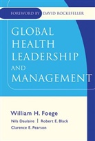 Black, Robert E. Black, Daulaire, Nils M. P. Daulaire, Foege, N Foege... - Global Health Leadership and Management