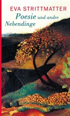 Eva Strittmatter - Poesie und andre Nebendinge