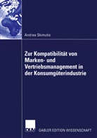 Andrea Skimutis - Zur Kompatibilität von Marken- und Vertriebsmanagement in der Konsumgüterindustrie