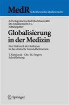 Arbeitsgemeinschaft, Arbeitsgemeinschaft Rechtsanwälte im Medizinrecht, Arbeitsgemeinschaft Rechtsanwälte im Medizinrecht e.V., Thoma Ratajczak, Thomas Ratajczak, Andreas Spickhoff... - Globalisierung in der Medizin