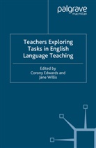 Corony Edwards, Jane Willis, Edwards, C Edwards, C. Edwards, Corony Edwards... - Teachers Exploring Tasks in English Language Teaching