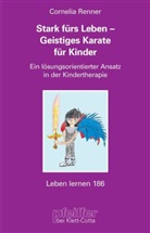 Cornelia Renner - Stark fürs Leben - Geistiges Karate für Kinder