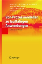 Wolfra Jost, Wolfram Jost, August-Wilhelm Scheer, Karl Wagner - Von Prozessmodellen zu lauffähigen Anwendungen