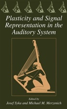 M Merzenich, M Merzenich, M. M. Merzenich, Michael M. Merzenich, J. Syka, Jose Syka... - Plasticity and Signal Representation of the Auditory System