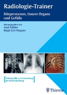 Birgit Ertl-Wagner, Axel Stäbler - Radiologie-Trainer: Körperstamm, Innere Organe und Gefäße