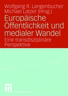 Wolfgan Langenbucher, Wolfgang Langenbucher, Wolfgang R. Langenbucher, Latzer, Latzer, Michael Latzer - Europäische Öffentlichkeit und medialer Wandel