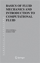 T. Petrila, Titu Petrila, Titus Petrila, D. Trif, Damian Trif - Basics of Fluid Mechanics and Introduction to Computational Fluid Dynamics