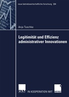 Anja Tuschke - Legitimität und Effizienz administrativer Innovationen