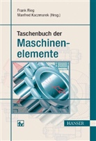 Manfred Kaczmarek, Frank Rieg - Taschenbuch der Maschinenelemente