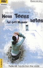 Anj Schäfer, Anja Schäfer - Wenn Teens beten ... tut Gott Wunder