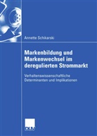 Annette Schikarski - Markenbildung und Markenwechsel im deregulierten Strommarkt
