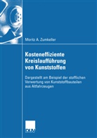 Moritz A Zumkeller, Moritz A. Zumkeller - Kosteneffiziente Kreislaufführung von Kunststoffen